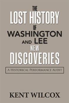 Paperback The Lost History of Washington and Lee: New Discoveries: A Historical Performance Audit Book