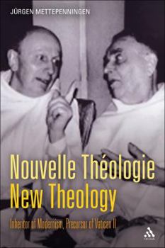 Hardcover Nouvelle Thã(c)Ologie - New Theology: Inheritor of Modernism, Precursor of Vatican II Book