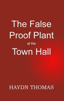 Paperback The False Proof Plant at the Town Hall, 1st edition Book