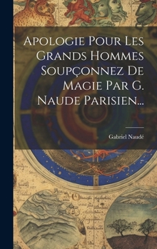 Hardcover Apologie Pour Les Grands Hommes Soupçonnez De Magie Par G. Naude Parisien... [French] Book