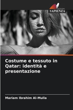 Costume e tessuto in Qatar: identità e presentazione (Italian Edition)