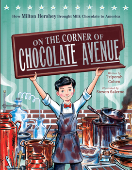 Hardcover On the Corner of Chocolate Avenue: How Milton Hershey Brought Milk Chocolate to America Book