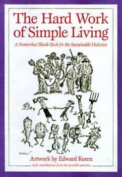 Paperback The Hard Work of Simple Living: A Somewhat Blank Book for the Sustainable Hedonist Book