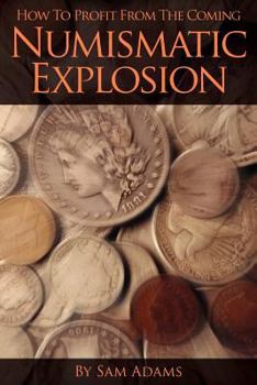 Paperback How to Profit from the Coming Numismatic Explosion Book