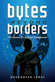 Bytes Beyond Borders: The Odyssey of a Pakistani Expatpreneur