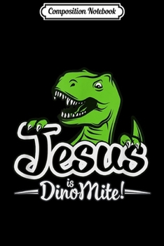 Paperback Composition Notebook: Colorful Jesus is Dino Mite! Kid's Youth Christian Journal/Notebook Blank Lined Ruled 6x9 100 Pages Book