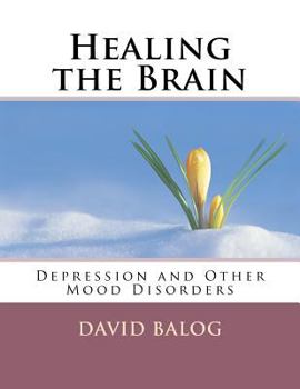 Paperback Healing the Brain: Depression and Other Mood Disorders Book