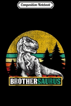 Composition Notebook: Brothersaurus  T Rex Brother Saurus Dinosaur Mom Dad Journal/Notebook Blank Lined Ruled 6x9 100 Pages