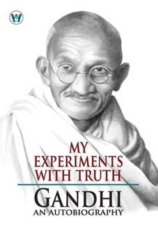 Paperback My Experiments With Truth: Gandhi An Autobiography Book