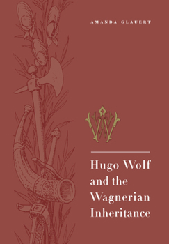 Paperback Hugo Wolf and the Wagnerian Inheritance Book