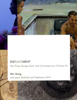 Paperback Displacement: The Three Gorges Dam and Contemporary Chinese Art Book