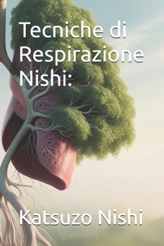 Tecniche di Respirazione Nishi: (Italian Edition)