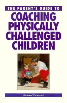 Paperback The Parent's Guide to Coaching Physically Challenged Children Book