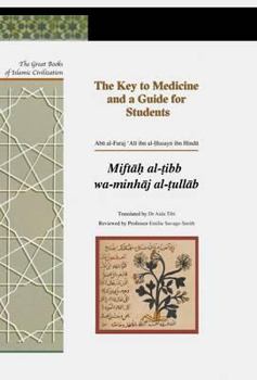 Hardcover The Key to Medicine and a Guide for Students: Miftah Al-Tibb Wa-Minhaj Al-Tullab Book