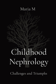 Paperback Childhood Nephrology: Challenges and Triumphs Book