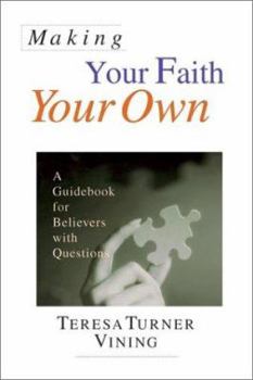 Paperback Making Your Faith Your Own: A Guidebook for Believers With Questions Book