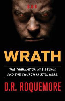 Paperback Wrath: The Tribulation Has Begun, And The Church Is Still Here! Book