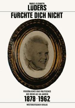 Paperback Fürchte Dich Nicht: Persönliches Und Politisches Aus Mehr ALS 80 Jahren. 1878-1962 [German] Book
