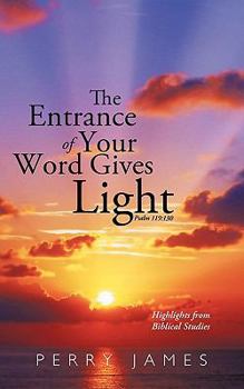 The Entrance of Your Word Gives Light Psalm 119: 130: Highlights from Biblical Studies