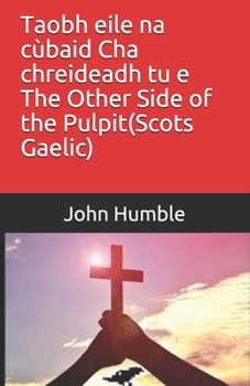Taobh eile na cùbaid Cha chreideadh tu e       The Other Side  of the Pulpit(Scots Gaelic) (Scots Gaelic Edition)