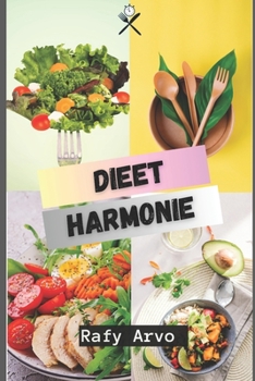 Dieet Harmonie: Een holistische benadering van gezond eten (Dutch Edition)