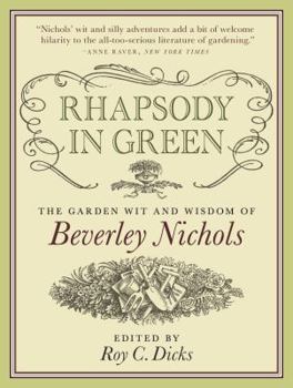 Hardcover Rhapsody in Green: The Garden Wit and Wisdom of Beverley Nichols Book
