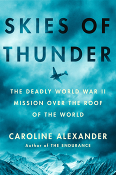 Hardcover Skies of Thunder: The Deadly World War II Mission Over the Roof of the World Book