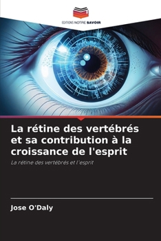 Paperback La rétine des vertébrés et sa contribution à la croissance de l'esprit [French] Book