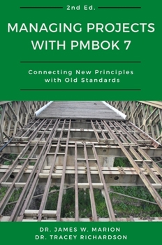 Hardcover Managing Projects With PMBOK 7: Connecting New Principles With Old Standards Book