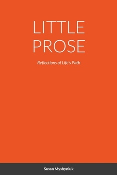 Paperback Little Prose: Reflections of Life's Path Book