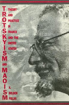 Paperback Trotskyism and Maoism: Theory and Practice in France and the United States Book
