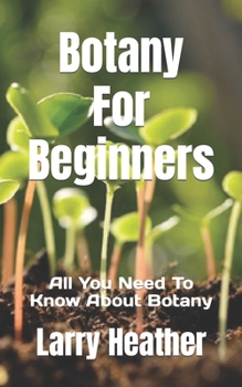 Paperback Botany For Beginners: All You Need To Know About Botany Book