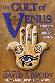 The Cult of Venus: Templars and the Ancient Goddess - Book #7 of the Templars in America