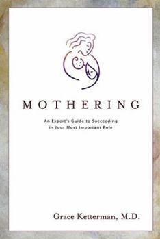 Paperback Mothering An Expert's Guide To Succeeding In Your Most Important Role Book