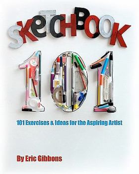 Paperback Sketchbook 101: Exercises and Ideas for the Aspiring Artist Book