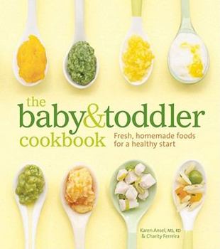 Hardcover The Baby & Toddler Cookbook: Fresh, Homemade Foods for a Healthy Start Book