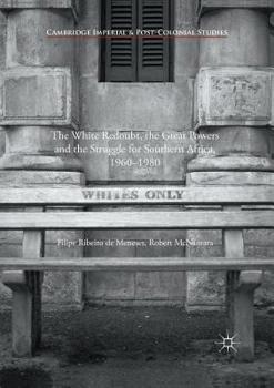 Paperback The White Redoubt, the Great Powers and the Struggle for Southern Africa, 1960-1980 Book