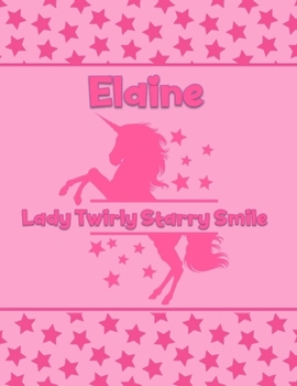 Elaine Lady Twirly Starry Smile: Personalized Draw & Write Book with Her Unicorn Name | Word/Vocabulary List Included for Story Writing