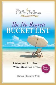 Paperback Wise Woman Collection-The No-Regrets Bucket List: Living the Life You Were Meant to Live Book