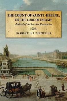 Paperback The Count of Sainte-Hélène, or The Lure of Infamy: A Novel of the Bourbon Restoration Book