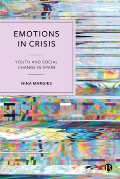 Hardcover Emotions in Crisis: Youth and Social Change in Spain Book