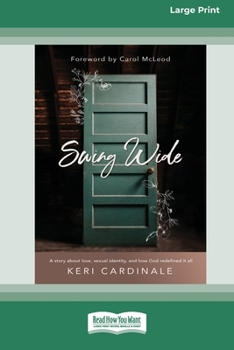 Paperback Swing Wide: A Story About Love, Sexual Identity, and How God Redefined It All (16pt Large Print Edition) Book