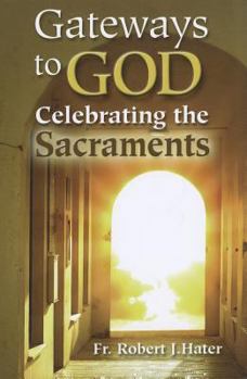 Paperback Gateways to God: Celebrating the Sacraments Book