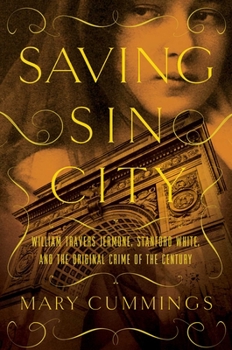 Hardcover Saving Sin City: William Travers Jerome, Stanford White, and the Original Crime of the Century Book