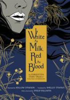 Hardcover White as Milk, Red as Blood: The Forgotten Fairy Tales of Franz Xaver Von Schönwerth Book