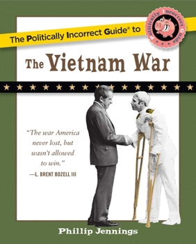 The Politically Incorrect Guide to the Vietnam War - Book  of the Politically Incorrect Guides
