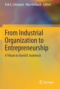 Paperback From Industrial Organization to Entrepreneurship: A Tribute to David B. Audretsch Book
