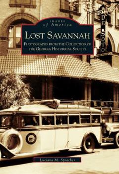 Lost Savannah: Photographs from the Collection of the Georgia Historical Society (Images of America: Georgia) - Book  of the Images of America: Georgia