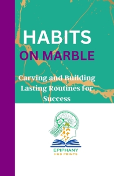 Paperback Habits on Marble: Carving and Building Lasting Routines for Success Book