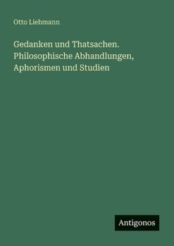 Gedanken und Thatsachen. Philosophische Abhandlungen, Aphorismen und Studien (German Edition)